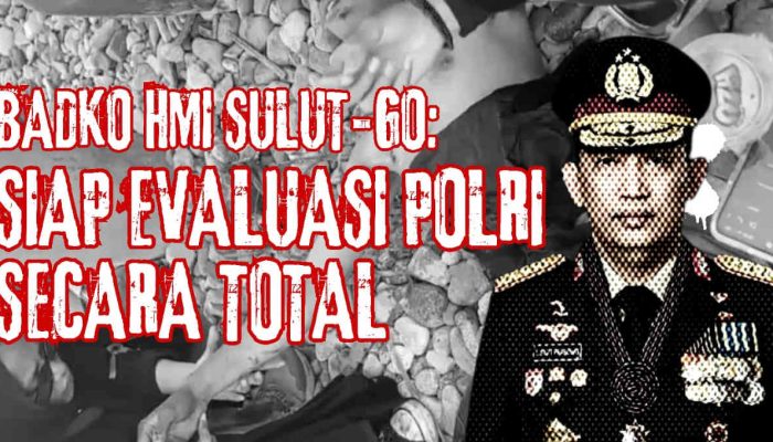 Badko HMI Sulutgo Serukan Evaluasi Polri Secara Nasional